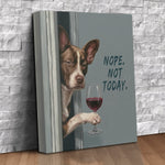 Funny custom pet portrait canvas of a brown and white dog peeking around a door holding a glass of red wine with the words Nope, Not Today